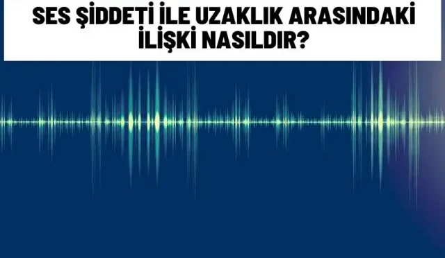 ses siddeti ile uzaklik arasindaki iliski